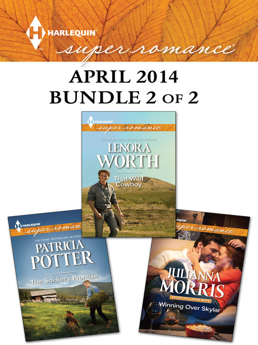 Title details for Harlequin Superromance April 2014 - Bundle 2 of 2: Winning Over Skylar\The Soldier's Promise\That Wild Cowboy by Julianna Morris - Available